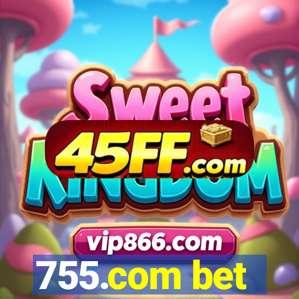 755.com bet